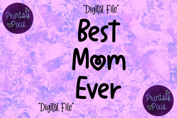 Best Mom Ever: A Versatile Design for Personalized Gifts and Decor