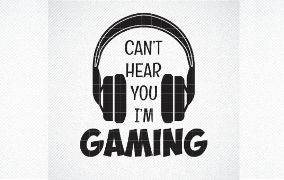 Can't Hear You, I'm Gaming SVG