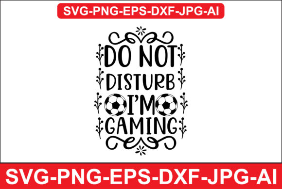 Do Not Disturb I’m Gaming: A Creative Essential