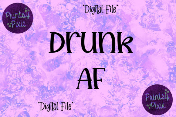 Exploring Drunk AF: A Versatile Design for Your Creative Projects