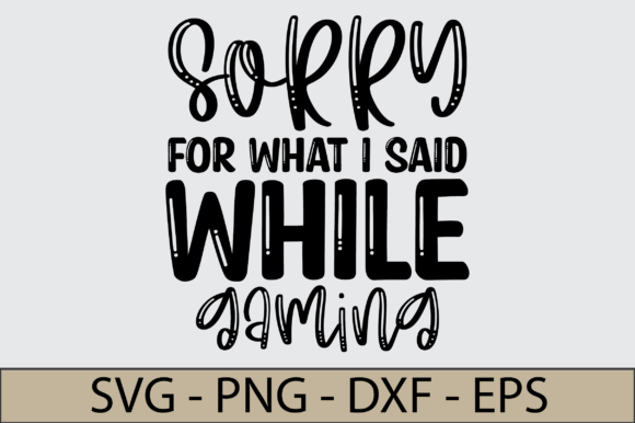 Sorry for What I Said While Gaming Svg